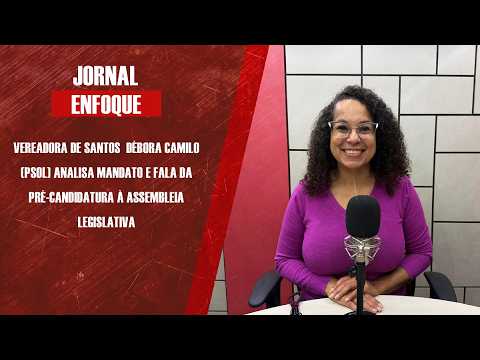 Vereadora Débora Camilo (PSOL) analisa mandato e fala da pré-candidatura à Assembleia Legislativa
