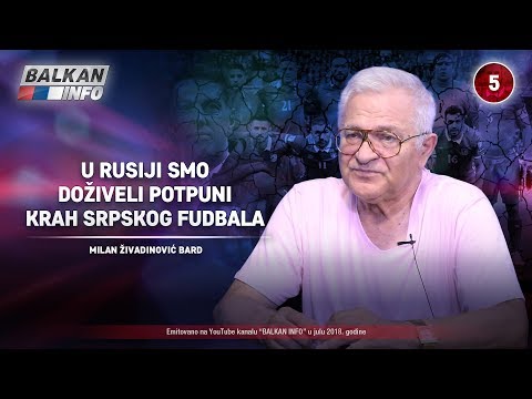 INTERVJU: Milan Živadinović Bard - U Rusiji smo doživeli potpuni krah srpskog fudbala! (18.07.2018)