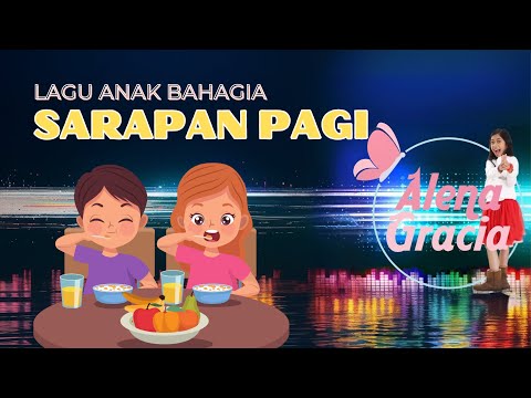 Lagu Anak Bahagia | Sarapan Pagi - Alena Gracia