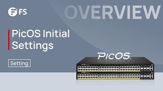 PicOS® Initial Settings on an Open Networking Switch | FS