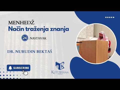 MENHEDŽ - Način traženja znanja || 24.NASTAVAK - dr. Nurudin Bektaš