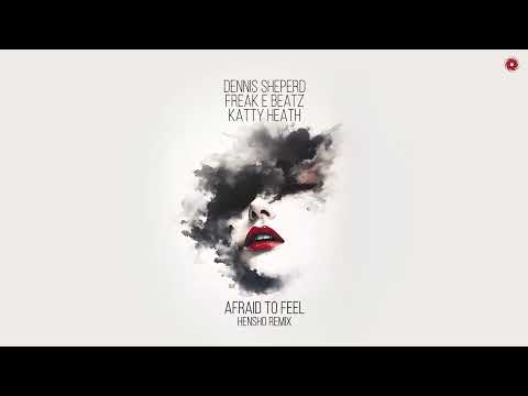 Dennis Sheperd x Freak E Beatz x Katty Heath - Afraid To Feel (Hensho Remix)