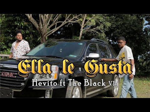 Hevito -  Ella le Gusta feat. The Black VB (Official Video)