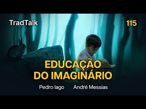 TradTalk Podcast 115 - Educação do Imaginário (com André Messias)