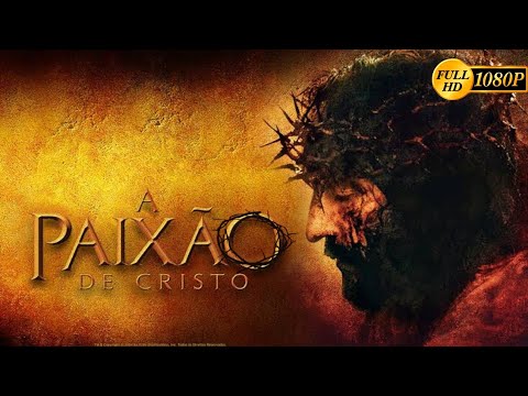 A Paixão de Cristo (2004) | FILME COMPLETO E DUBLADO