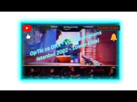 OpTic vs DRX - VCT Champions Istanbul 2022 – Lower Final