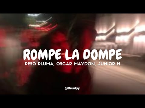 Rompe La Dompe (part. Oscar Maydon Y Peso Pluma) - Junior H