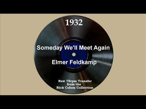 1932 Elmer Feldkamp - Someday We’ll Meet Again