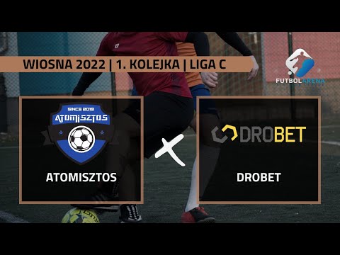Atomisztos - Drobet - Liga C (1. kolejka Wiosna 2022)