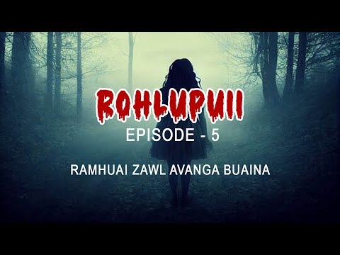 Rohlupuii Episode-5 Ramhuai zawl avanga buaina| Mizo Thlahrang Thawnthu