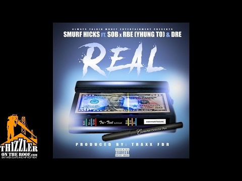 Smurf Hicks ft. SOB x RBE (Yhung TO) x #Dre - Real [Prod. TraxxFDR] [Thizzler.com]