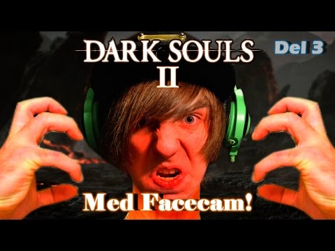 BOSS TID! - Dark Souls 2 + Facecam (Del 3)