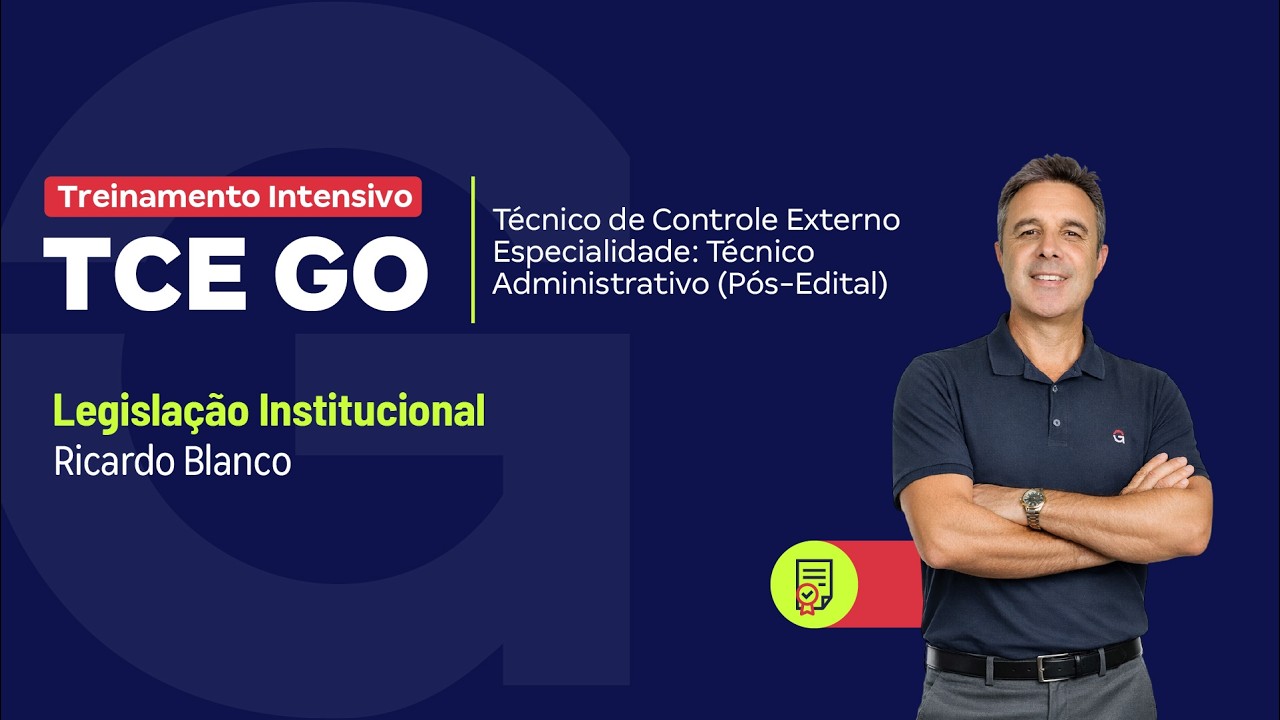 Treinamento Intensivo TCE GO - Téc de Controle Externo| Legislação Institucional |com Ricardo Blanco