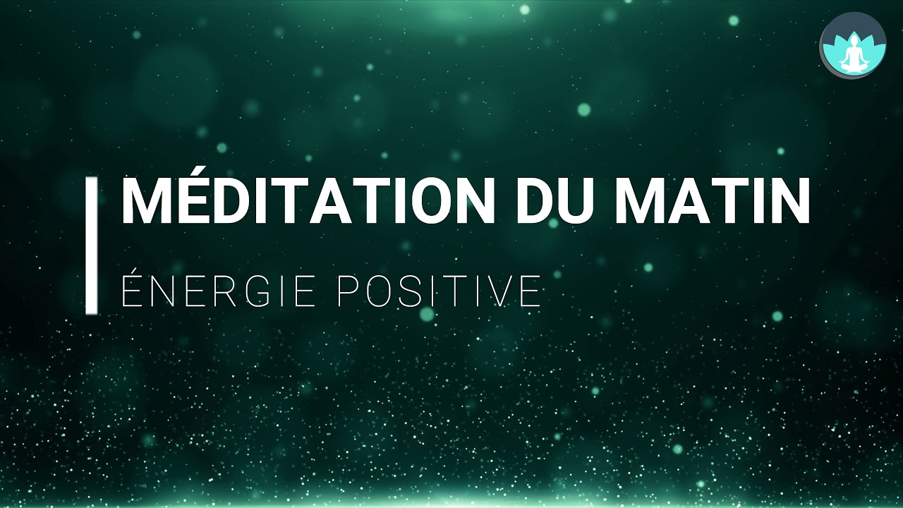 Méditation du matin | Energie positive