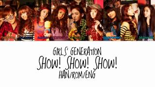 Girls&#39; Generation - Show! Show! Show! (HAN | ROM | ENG Color Coded Lyrics)