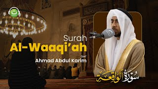 Surah Al Waqiah سورة الواقعة Merdu || Ahmad Abdul Karim