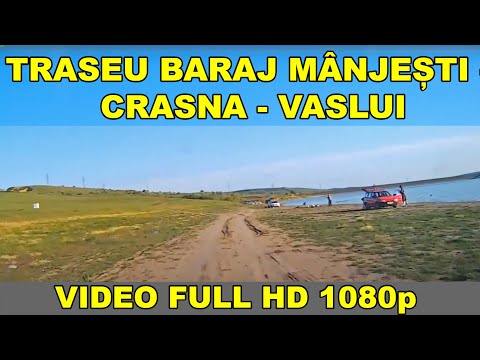 Drumul baraj Manjesti - Crasna - Vaslui traseu video complet part. 1