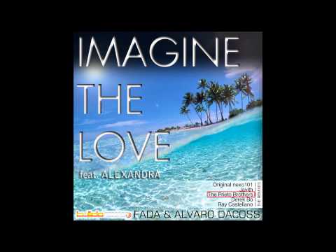 Fada & Alvaro Dacoss Feat. Alexandra Star - Imagine the love (The Prieto Brothers Remix)