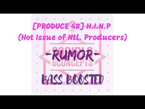 [PRODUCE 48]  국.슈 H.I.N.P (국프의 핫이슈 Hot Issue of Ntl. Producers) – 'Rumor' [Bass Boosted]