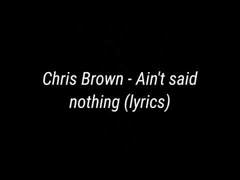 Chris Brown - Ain't said nothing (Lyrics)
