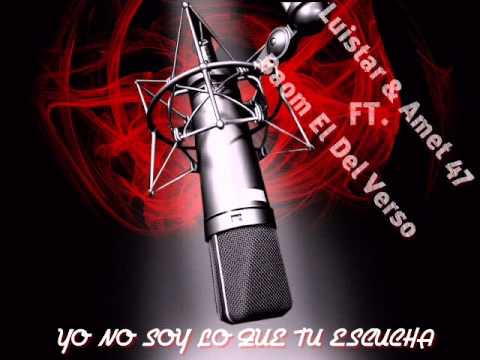 Luistar & Amet47 FT Baom El Del Verso -  No Soy Lo Que Escucha (2013)