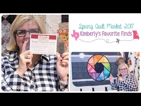 Kimberly's Favorite Finds from the International Spring Quilt Market - 2017