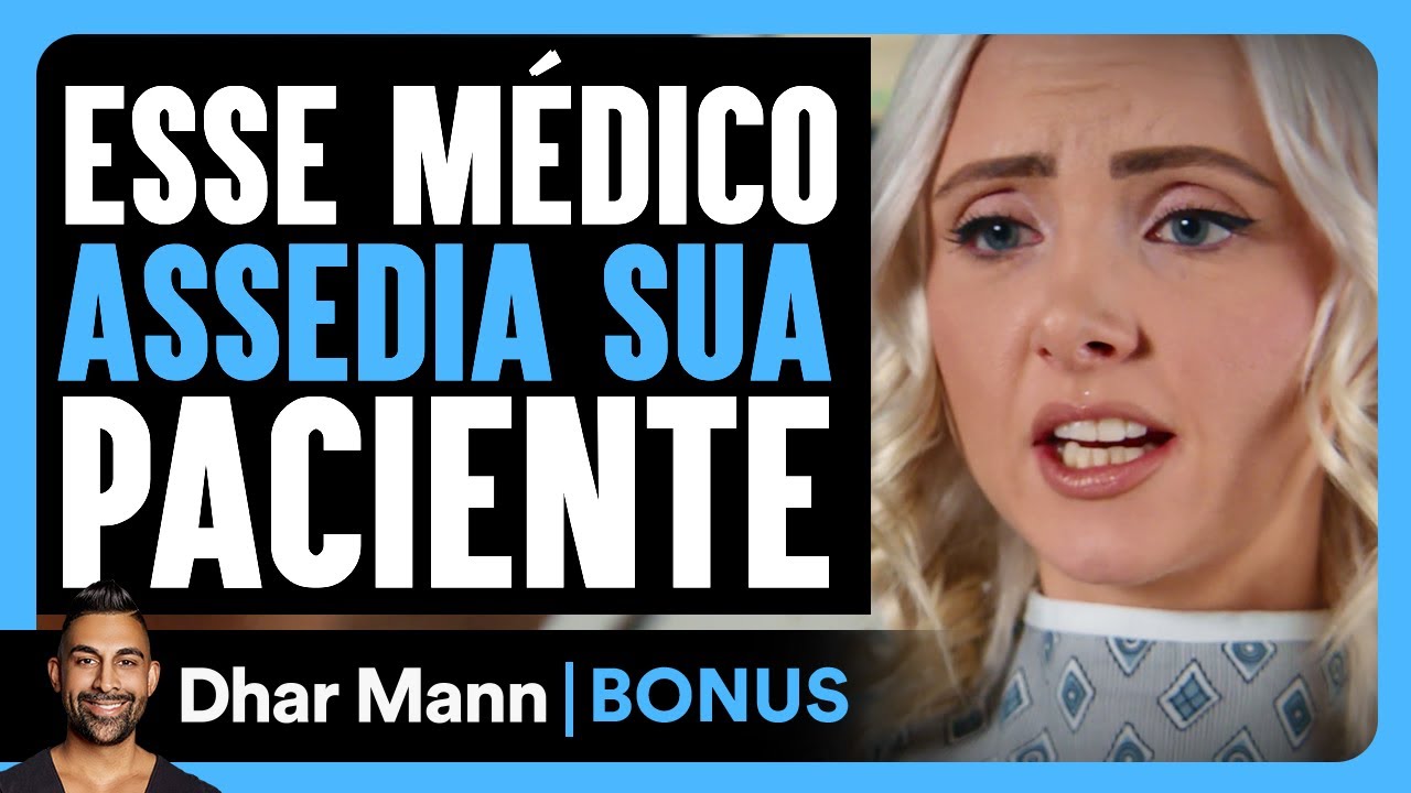 Médico Assedia Sua Paciente | Dhar Mann Studios