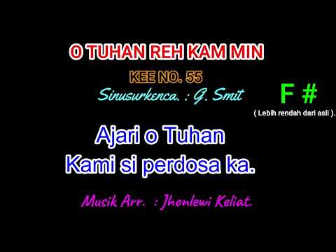 KEE 55 (Karaoke Version). F# (lebih rendah). O TUHAN REH KAM MIN.