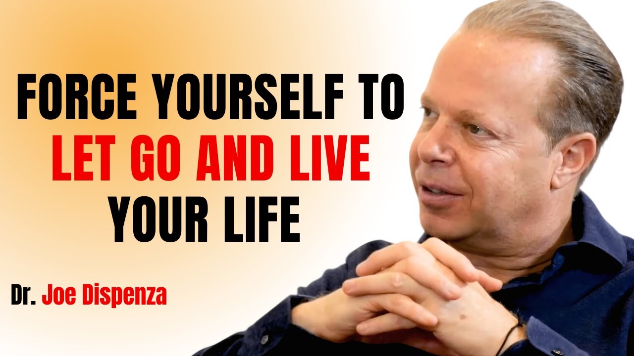 FORCE YOURSELF TO LET GO AND LIVE YOUR LIFE || JOE DISPENZA MOTIVATIONAL SPEECH ||