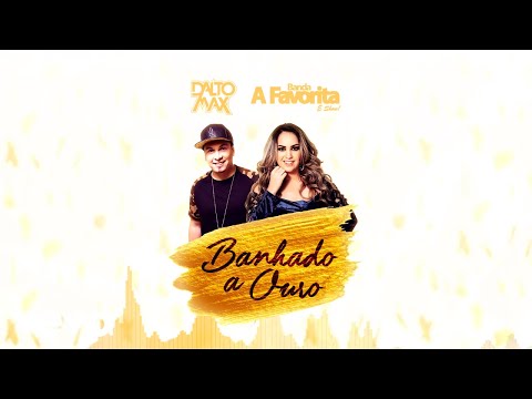 Dalto Max, Banda A Favorita, Raphaela Santos - Banhado A Ouro (Audio)