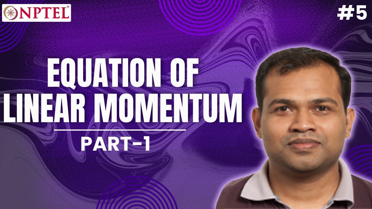 #5 Equation of Linear Momentum | Part 1 | Fluid & Particle Mechanics
