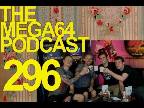 MEGA64 PODCAST: EPISODE 296