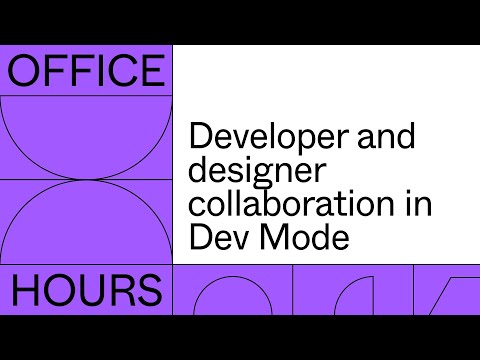Office hours: Developer and designer collaboration in Dev Mode