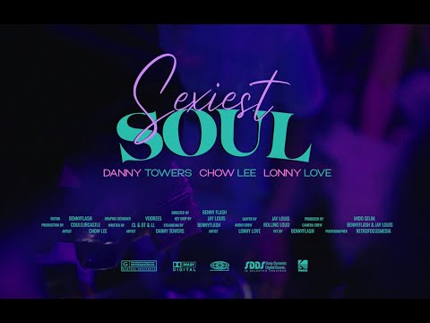 Danny Towers, Chow Lee & Lonny Love - Sexiest Soul