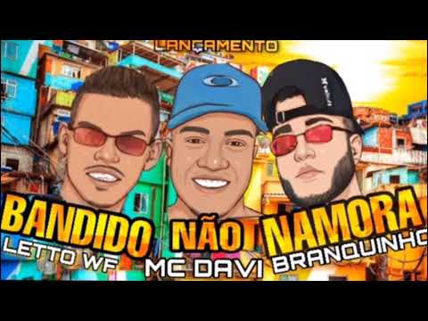 LETTO WF E MC DAVI E BRANQUINHO DO ALTO - BANDIDO NÃO NAMORA - REMIX BREGA FUNK