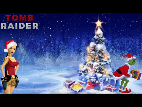 🎁🎄TRLE.NET | Tomb Raider: Lara and the Grinch /z @aGa_Em 🎄🎁