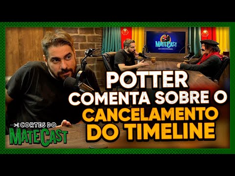 POTTER COMENTA SOBRE O CANCELAMENTO DO TIMELINE