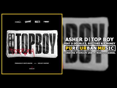 Asher D Feat D Double E, Big Tobz & P Money - Top Boy