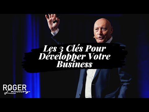 Les 3 Clés Pour Développer Votre Business