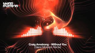 Craig Armstrong - Without You (Glenn Morrison Remix)