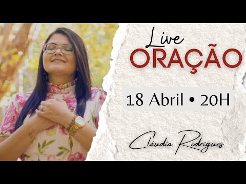 Live profética de Oração • 18/04 às 20h | Cláudia Rodrigues