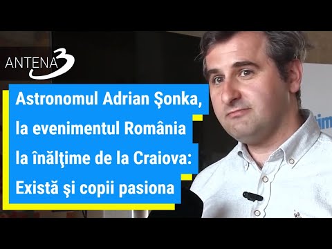Astronomul Adrian Şonka, la evenimentul România la înălţime de la Craiova: Există şi copii pasiona