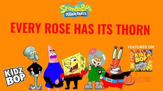 KIDZ BOP SpongeBob - Every Rose Has Its Thorn (KIDZ BOP Sings Monster Ballads)