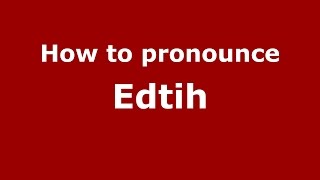 How to pronounce Edtih