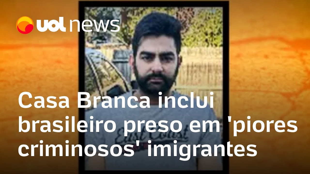 Brasileiro preso nos EUA é colocado entre 'piores criminosos' imigrantes pela Casa Branca de Trump