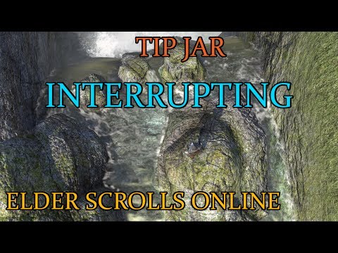 Tip Jar - Interrupting (Elder Scrolls Online)
