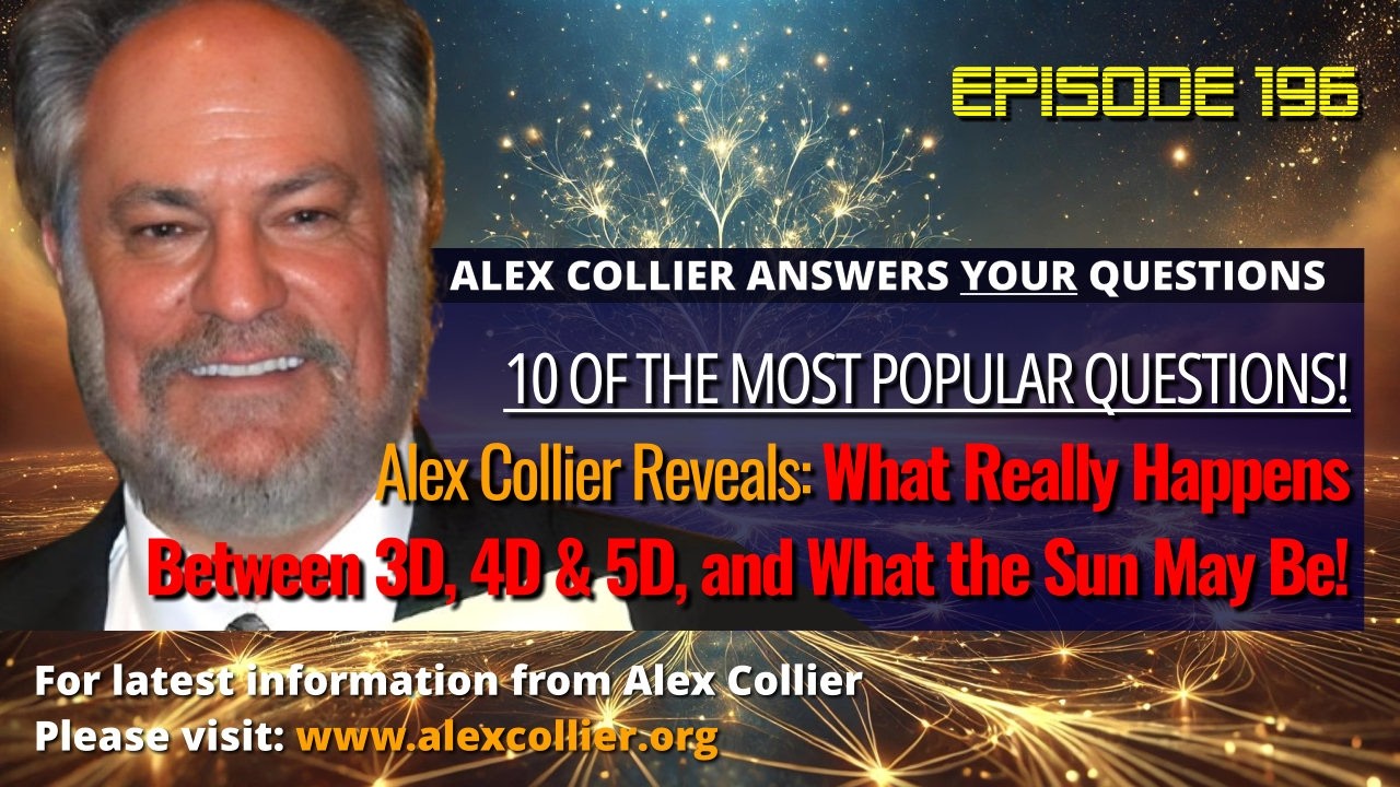 Alex Collier Reveals: What Really Happens Between 3D, 4D & 5D—and What the Sun May Be!