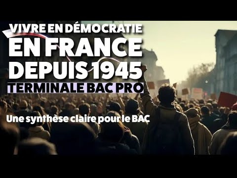 HISTOIRE TERMINALE BAC PRO - VIVRE EN DÉMOCRATIE EN FRANCE DEPUIS 1945.