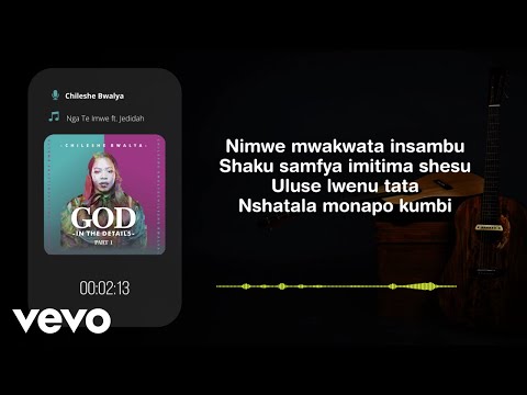 Chileshe Bwalya - Nga Te Imwe ft. Jedidah