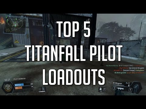 Titanfall - Top 5 Pilot Loadouts (Some Serious, Some for Funsies)